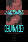 Dehumanized