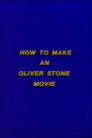 How to Make an Oliver Stone Movie