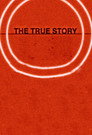 The True Story