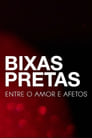 Bixas Pretas: Entre o Amor e Afetos