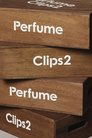 Perfume Clips 2