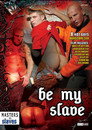 Be My Slave