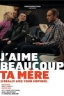 J'aime beaucoup ta mère