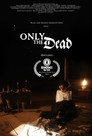 Only the Dead