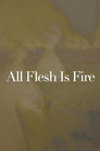 All Flesh Is Fire