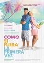 Como si fuera la primera vez (2018) | As If It Were the First Time