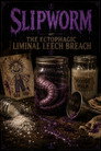 Slipworm or: The Ectophagic Liminal Leech Breach