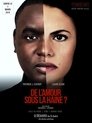 De l’amour sous la haine? (2018)