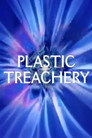 Plastic Treachery