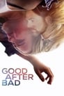 مشاهدة فيلم Good After Bad 2017 مترجم أون لاين بجودة عالية
