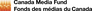 Canada Media Fund | Fonds des médias du Canada Canada Media Fund | Fonds des médias du Canada