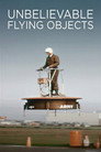 Unbelievable Flying Objects