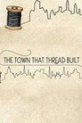 The Town That Thread Built The Town That Thread Built