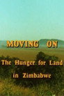 Moving On: The Hunger for Land in Zimbabwe