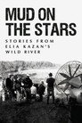 Mud on the Stars: Stories from Elia Kazan's Wild River