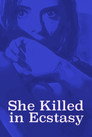 She Killed in Ecstasy