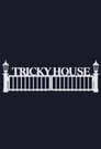 TRICKY HOUSE