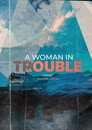 A Woman in Trouble