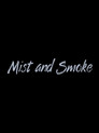 Mist and Smoke
