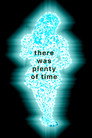 There Was Plenty of Time