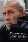 Encore ici, déjà là-bas