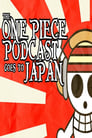 The One Piece Podcast Goes To Japan