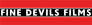 Fine Devils Films Fine Devils Films