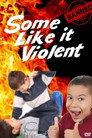 Some Like It Violent