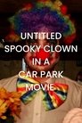 Untitled Spooky Clown in A Car Park Movie