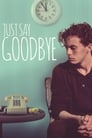 Poster for Just Say Goodbye