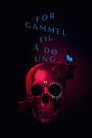 Plakat for 'Too Old to Die Young'