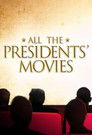 All the Presidents' Movies