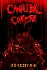 Cannibal Corpse Eats Moscow Alive