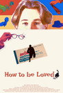 How to be Loved