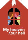 My Heaven, Your Hell