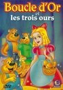Boucle d'or et les trois ours Boucle d'or et les trois ours