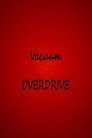 Vacuum OVERDRIVE