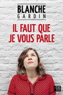 Blanche Gardin – Il faut que je vous parle