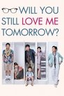 Poster van Will You Still Love Me Tomorrow?