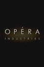 Opéra Industriel