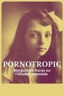 Pornotropic : Marguerite Duras et l’illusion coloniale
