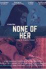 None of Her