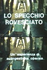 Lo specchio rovesciato. Un'esperienza di autogestione operaia