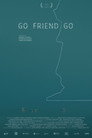 Go, Friend, Go