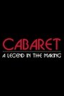 Cabaret: A Legend in the Making