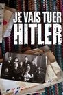 Je vais tuer Hitler