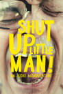 Shut Up Little Man! An Audio Misadventure