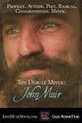 The Unruly Mystic: John Muir