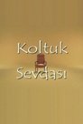 Koltuk Sevdası