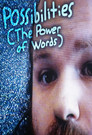 Possibilities (The Power of Words)